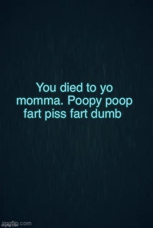 Guiding light | You died to yo momma. Poopy poop fart piss fart dumb | image tagged in guiding light | made w/ Imgflip meme maker