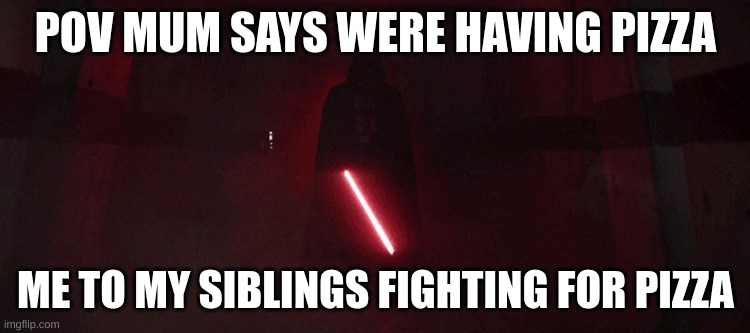 POV MUM SAYS WERE HAVING PIZZA; ME TO MY SIBLINGS FIGHTING FOR PIZZA | image tagged in twitter | made w/ Imgflip meme maker