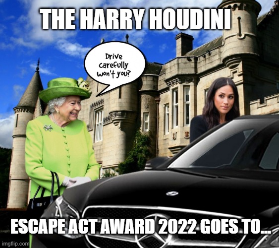 Meghan Markle wins | THE HARRY HOUDINI; ESCAPE ACT AWARD 2022 GOES TO... | image tagged in queen elizabeth | made w/ Imgflip meme maker