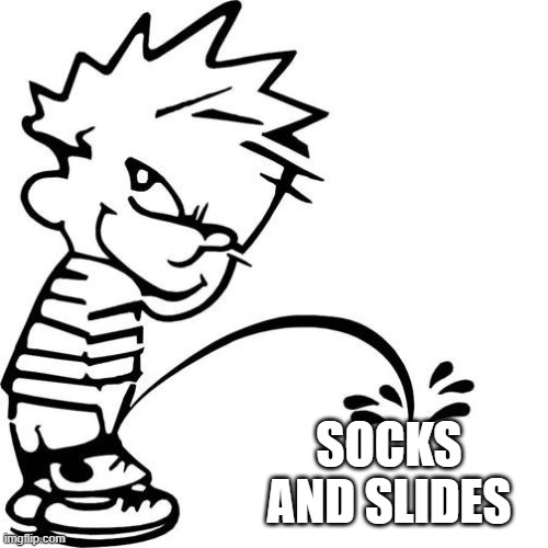 Socks and Crocs, too | SOCKS AND SLIDES | image tagged in calvin peeing | made w/ Imgflip meme maker