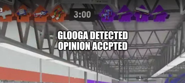glooga players scare me | GLOOGA DETECTED
OPINION ACCPTED | made w/ Imgflip meme maker