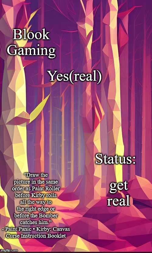 Blook's Forest Template | Yes(real) get real | image tagged in blook's forest template | made w/ Imgflip meme maker