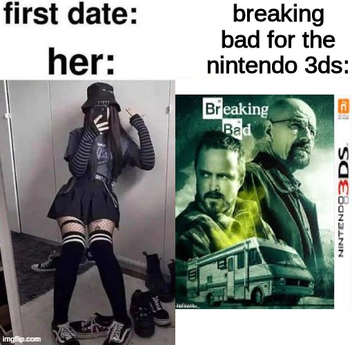 breaking bad for the nintendo 3ds: | image tagged in breaking bad | made w/ Imgflip meme maker