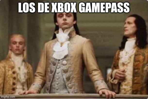Noble | LOS DE XBOX GAMEPASS | image tagged in noble | made w/ Imgflip meme maker