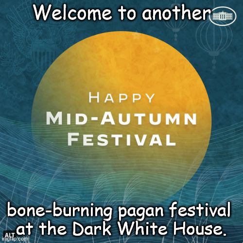 Biden's Dark White House | Welcome to another; bone-burning pagan festival 
at the Dark White House. | image tagged in memes,politics | made w/ Imgflip meme maker