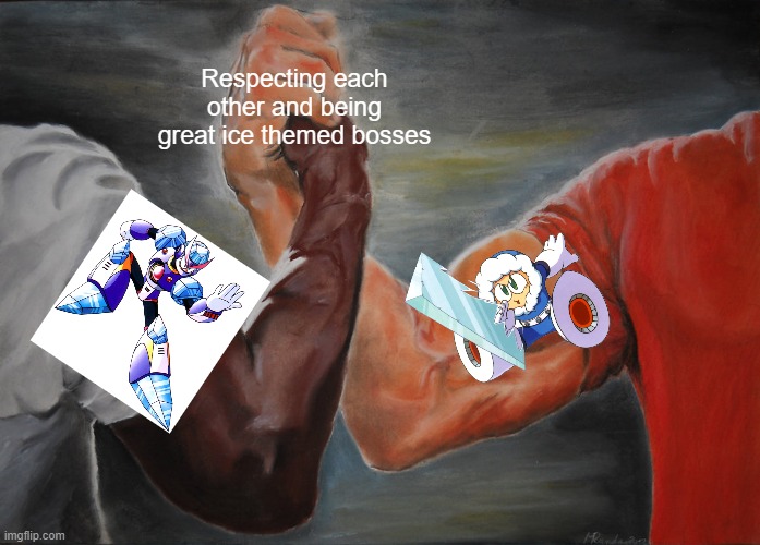 another mega meme | Respecting each other and being great ice themed bosses | image tagged in memes,epic handshake,mega man | made w/ Imgflip meme maker