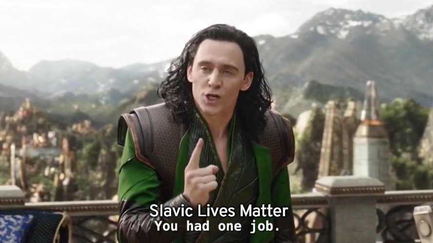 You had one job. Just the one | Slavic Lives Matter | image tagged in you had one job just the one,slavic | made w/ Imgflip meme maker