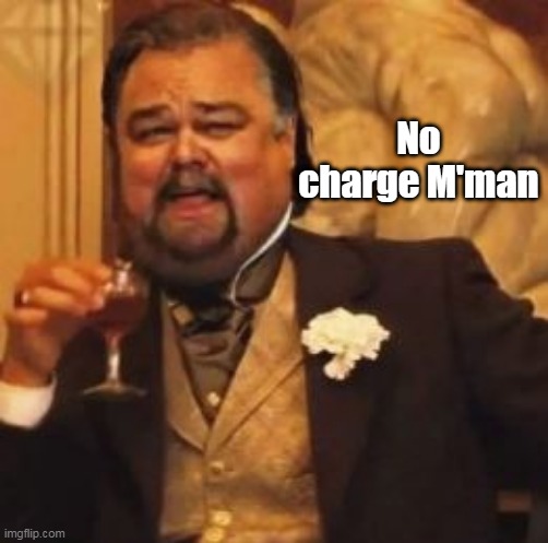 No charge M'man | made w/ Imgflip meme maker