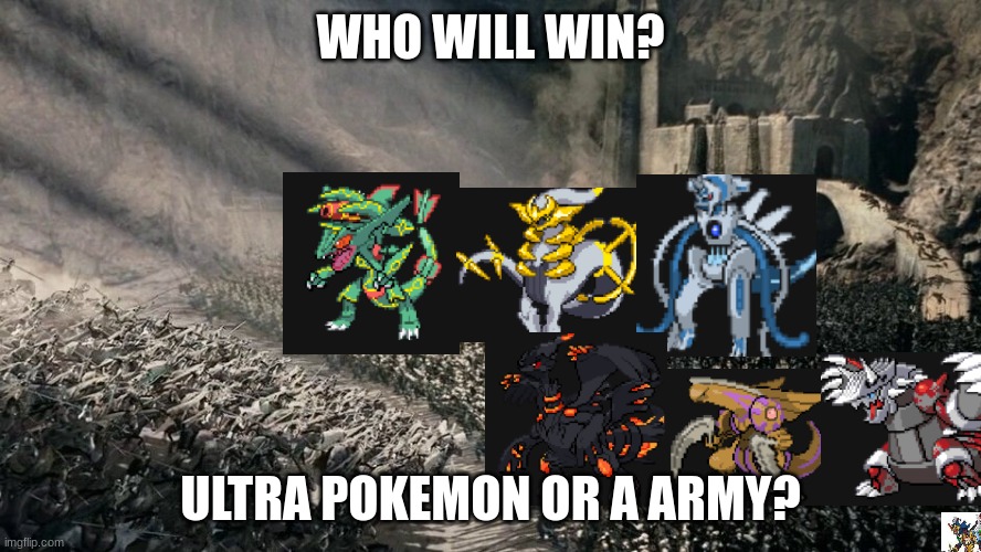 epic battle | WHO WILL WIN? ULTRA POKEMON OR A ARMY? | image tagged in epic battle | made w/ Imgflip meme maker