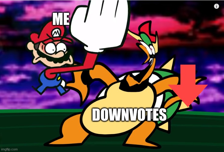 True Dis | ME; DOWNVOTES | image tagged in something about super mario 64 slap,downvote,slap | made w/ Imgflip meme maker