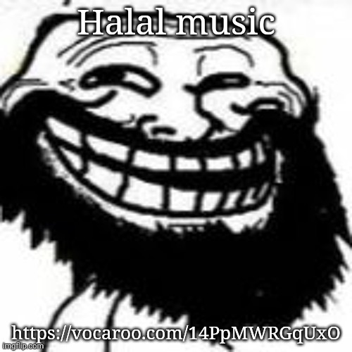 Bearded Trollface | Halal music; https://vocaroo.com/14PpMWRGqUxO | image tagged in mr hazzam | made w/ Imgflip meme maker