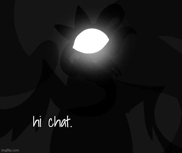 hi chat. | made w/ Imgflip meme maker