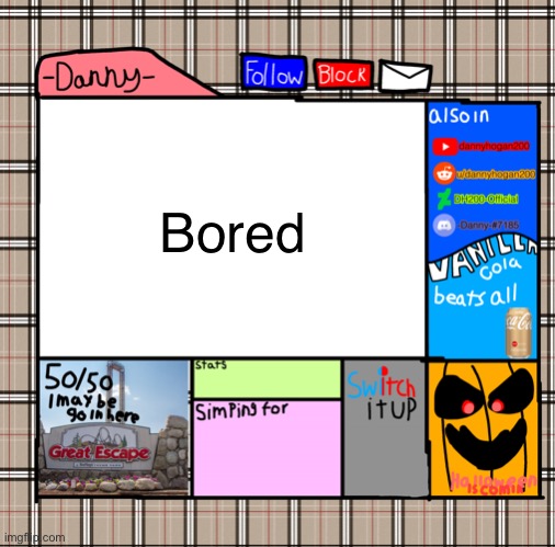 -Danny- fall announcement | Bored | image tagged in -danny- fall announcement | made w/ Imgflip meme maker