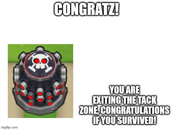 Tack Zone(Exiting) | image tagged in tack zone exiting | made w/ Imgflip meme maker