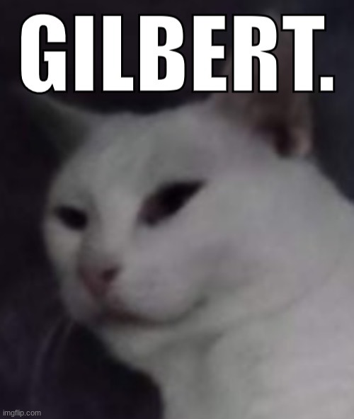 Gilbert | made w/ Imgflip meme maker
