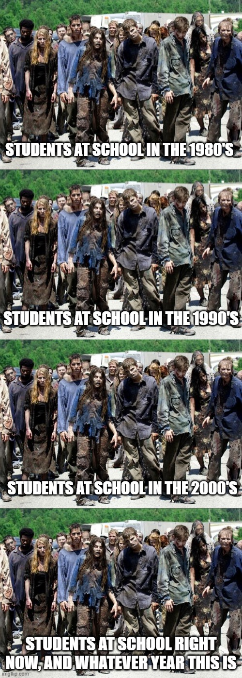 Some Things Never Change | STUDENTS AT SCHOOL IN THE 1980'S; STUDENTS AT SCHOOL IN THE 1990'S; STUDENTS AT SCHOOL IN THE 2000'S; STUDENTS AT SCHOOL RIGHT NOW, AND WHATEVER YEAR THIS IS | image tagged in memes,school,public school,education,so true,never ending story | made w/ Imgflip meme maker