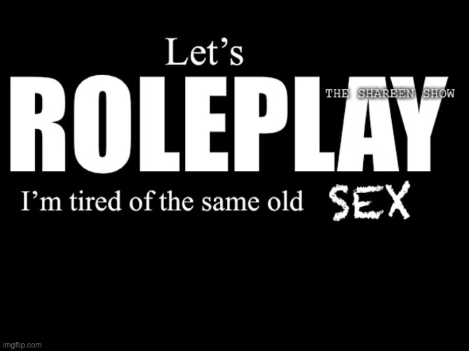 Let’s play | image tagged in playtime,bdsm,roleplay,acting,brazzers,bangbros | made w/ Imgflip meme maker