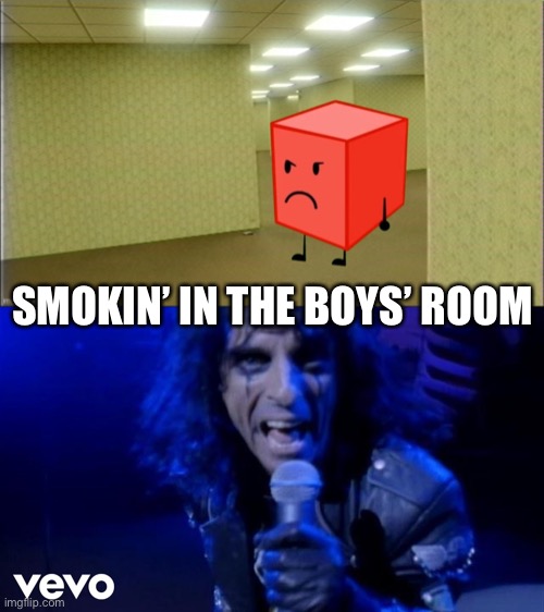 SMOKIN’ IN THE BOYS’ ROOM | image tagged in alice cooper | made w/ Imgflip meme maker