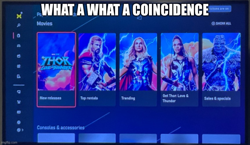 thor love and thunder/Xbox what a coincidence | WHAT A WHAT A COINCIDENCE | image tagged in memes,thor love and thunder,thor,xbox one,xbox,what a coincidence | made w/ Imgflip meme maker