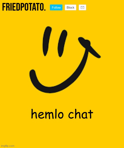 Friedpotato's announcement temp | hemlo chat | image tagged in friedpotato's announcement temp | made w/ Imgflip meme maker