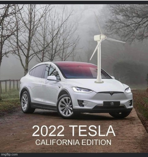 Meet the New electric wind powered tesla car for 2022. LOL | image tagged in electric,cars,california,political meme | made w/ Imgflip meme maker