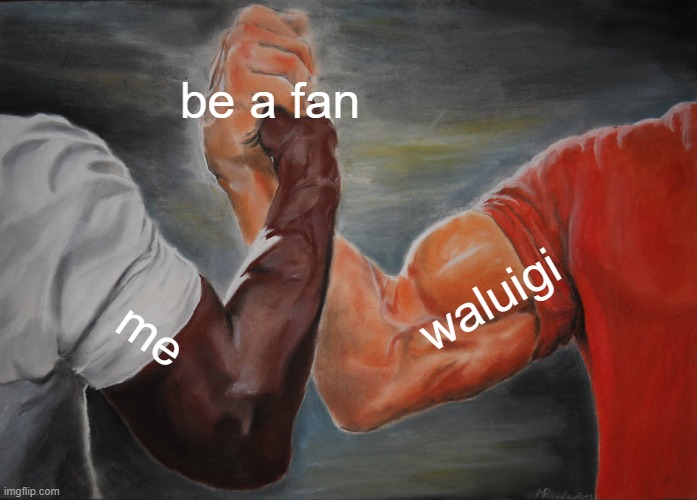 i love waluigi | be a fan; waluigi; me | image tagged in memes,epic handshake,waluigi | made w/ Imgflip meme maker