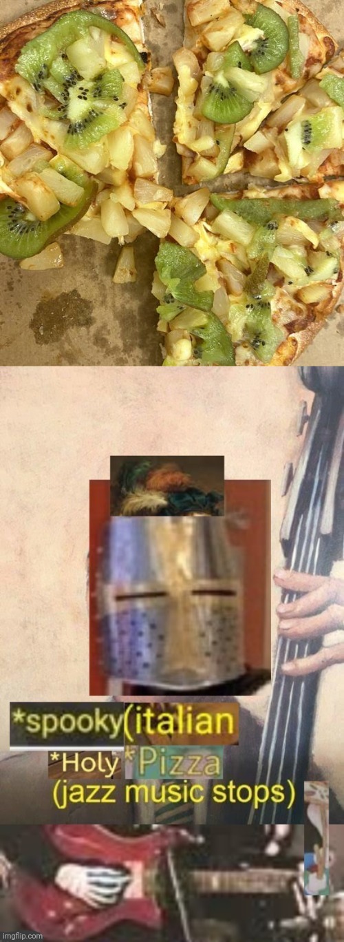 Kiwi and pineapple pizza | image tagged in spooky italian holy pizza jazz music stops,kiwi,pineapple,pizza,memes,pizzas | made w/ Imgflip meme maker