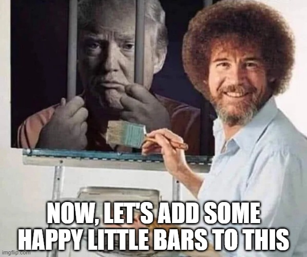 Don't Drop the Soap? | NOW, LET'S ADD SOME HAPPY LITTLE BARS TO THIS | image tagged in trump | made w/ Imgflip meme maker