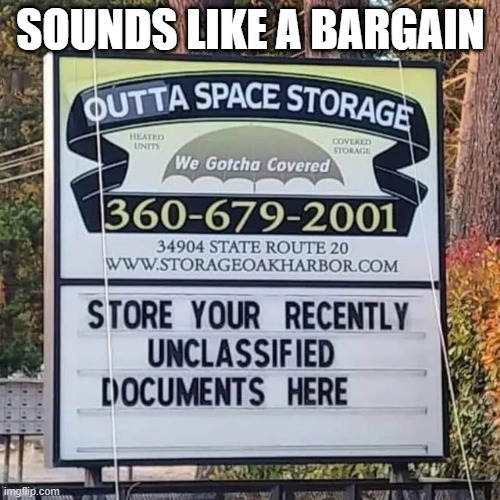 Storage | SOUNDS LIKE A BARGAIN | image tagged in politics,trump | made w/ Imgflip meme maker