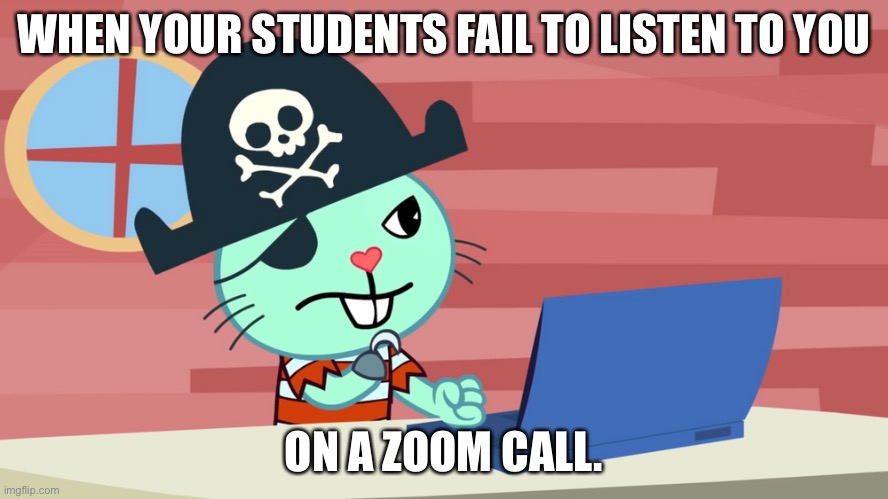 Teachers be like… | WHEN YOUR STUDENTS FAIL TO LISTEN TO YOU; ON A ZOOM CALL. | image tagged in mad russell htf | made w/ Imgflip meme maker