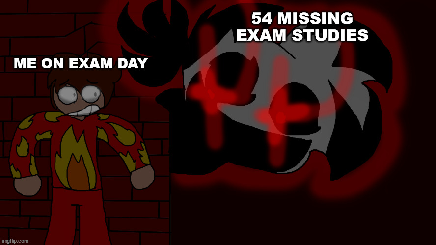 i made this format. sadly | 54 MISSING EXAM STUDIES; ME ON EXAM DAY | image tagged in behind the wall | made w/ Imgflip meme maker