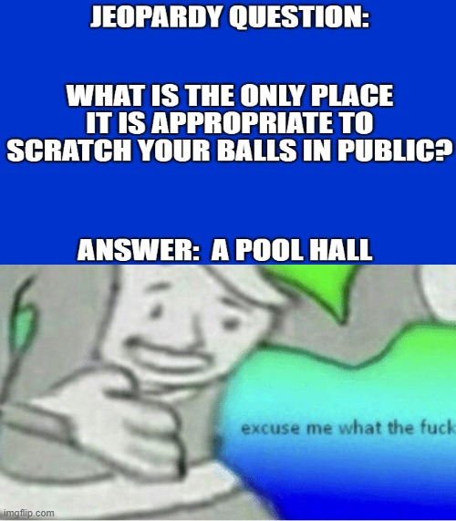 Scratching In Public | image tagged in excuse me wtf blank template,memes,dark humor,funny,lol,humor | made w/ Imgflip meme maker