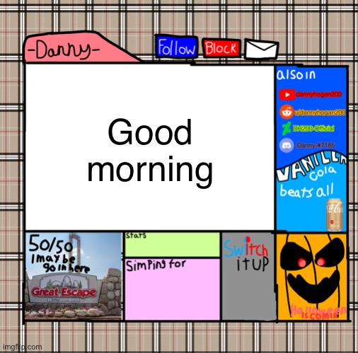 -Danny- fall announcement | Good morning | image tagged in -danny- fall announcement | made w/ Imgflip meme maker