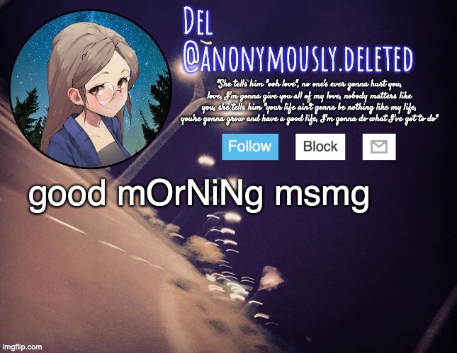 even though its almost 10 am here lol | good mOrNiNg msmg | image tagged in del announcement | made w/ Imgflip meme maker