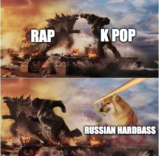 Hardbass is the best modern music | K POP; RAP; RUSSIAN HARDBASS | image tagged in kong godzilla doge | made w/ Imgflip meme maker