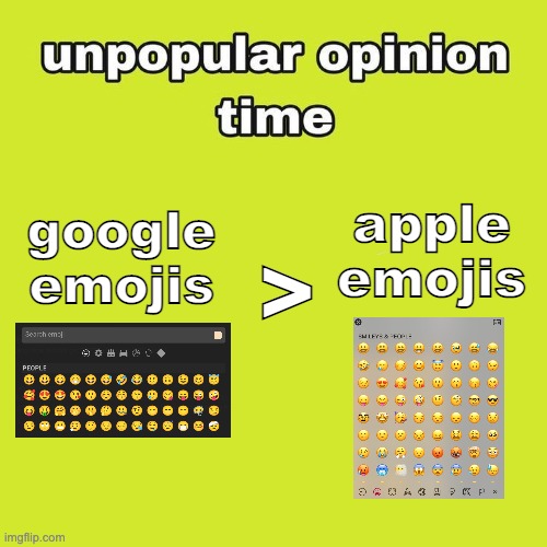 When Google got rid of its hideous blob emojis, it became so much better. | apple emojis; google emojis; > | image tagged in emojis,google,apple | made w/ Imgflip meme maker
