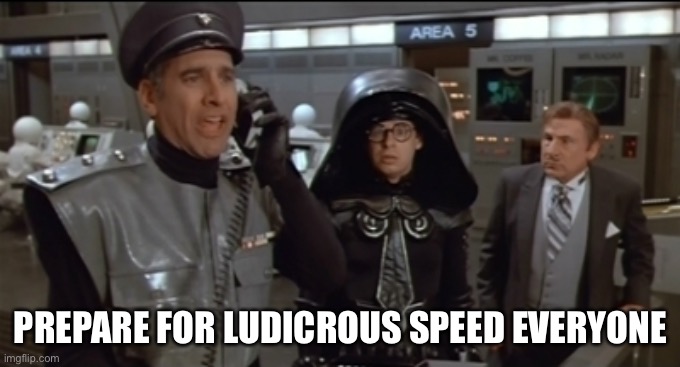 Spaceballs Prepare Ship for Ludicrous Speed | PREPARE FOR LUDICROUS SPEED EVERYONE | image tagged in spaceballs prepare ship for ludicrous speed | made w/ Imgflip meme maker