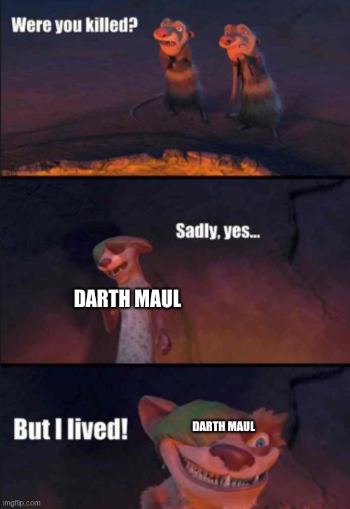 were you killed | DARTH MAUL DARTH MAUL | image tagged in were you killed | made w/ Imgflip meme maker