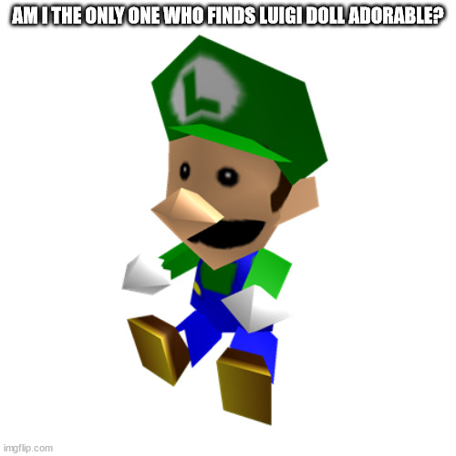 Luigi Doll | AM I THE ONLY ONE WHO FINDS LUIGI DOLL ADORABLE? | image tagged in luigi doll | made w/ Imgflip meme maker