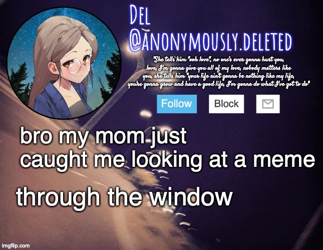 she's outside with my baby cousin bye | bro my mom just caught me looking at a meme; through the window | image tagged in del announcement | made w/ Imgflip meme maker