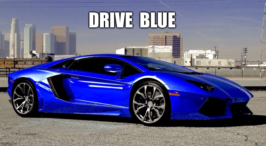 DRIVE  BLUE | made w/ Imgflip meme maker