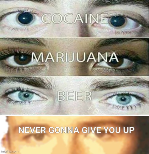 Eye Effect | NEVER GONNA GIVE YOU UP | image tagged in eye effect | made w/ Imgflip meme maker