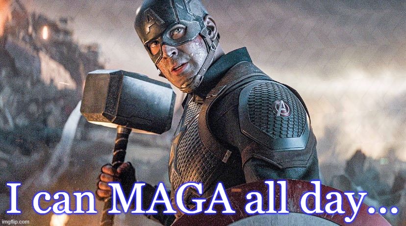 The toughest  fighters give the best fights | I can MAGA all day... | image tagged in maga,captain america,politics,conservatives | made w/ Imgflip meme maker