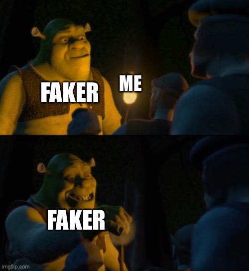 THAT’S WHY I HATE BOOTLEG MEMERS!!! | ME; FAKER; FAKER | image tagged in shrek puts out torch | made w/ Imgflip meme maker