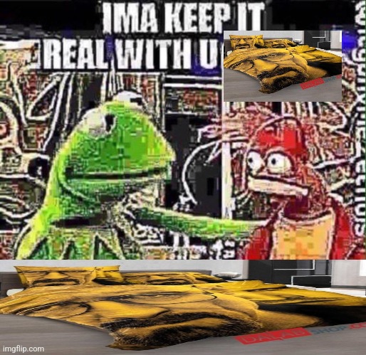 imma keep it real with u _ | image tagged in imma keep it real with u _ | made w/ Imgflip meme maker