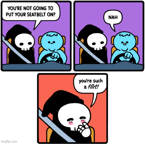 Flirt With Death | image tagged in comics | made w/ Imgflip meme maker