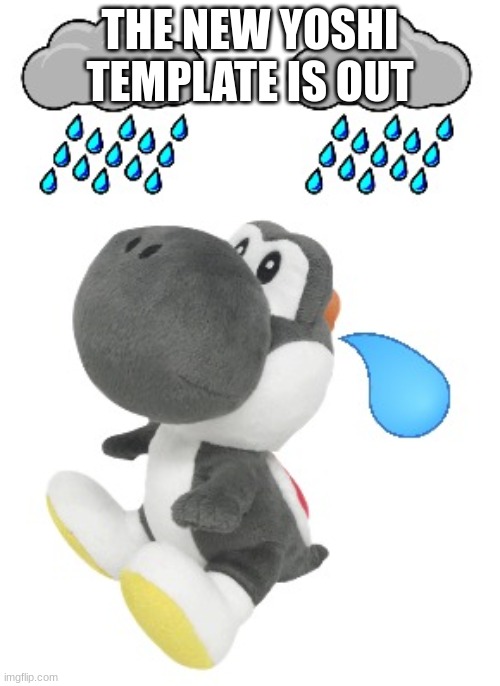 out now | THE NEW YOSHI TEMPLATE IS OUT | image tagged in the new template non transparent | made w/ Imgflip meme maker