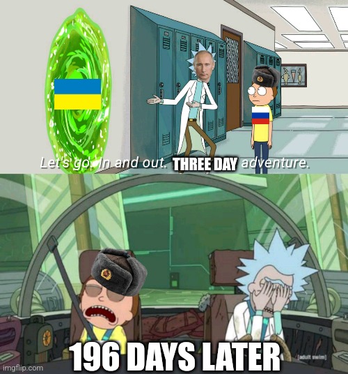 20 minute adventure rick morty | THREE DAY; 196 DAYS LATER | image tagged in 20 minute adventure rick morty | made w/ Imgflip meme maker