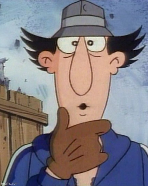 Inspector Gadget | image tagged in inspector gadget | made w/ Imgflip meme maker