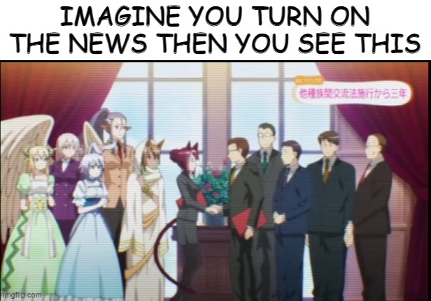 that would be pretty cool | IMAGINE YOU TURN ON THE NEWS THEN YOU SEE THIS | image tagged in cnn fake news,news,funny,hehehe,lol,anime | made w/ Imgflip meme maker